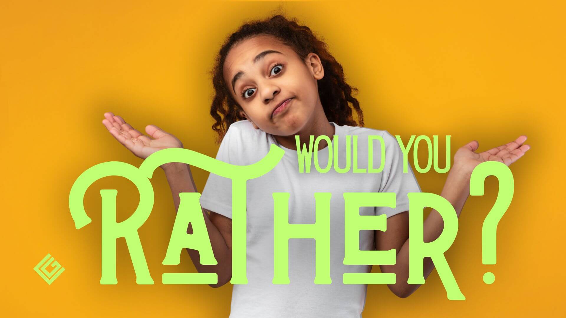 Would You Rather...?